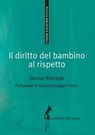 Il diritto del bambino al rispetto - Janusz Korczak - 9788863571820