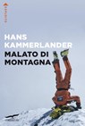 Malato di montagna - Hans Kammerlander - 9788863801118