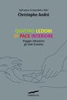 Quattro lezioni di pace interiore - Christophe André - 9788863801323
