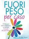 Fuori peso per caso - Dr. Libby Weaver - 9788863867336