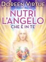 Nutri l'Angelo che è in Te - Doreen Virtue ; Robert Reeves - 9788863867350