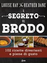 Il Segreto del Brodo - Heather Dane ; Louise L. Hay - 9788863867558