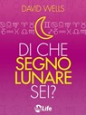 Di che Segno Lunare sei? - David Wells - 9788863868395