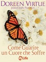 Come guarire un cuore che soffre - Doreen Virtue ; James Van Praagh - 9788863868760