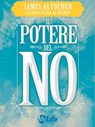 Il Potere del NO - James Altucher ; Claudia Azula Altucher - 9788863869033