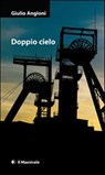 Doppio cielo - Giulio Angioni - 9788864290737