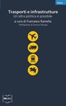 Trasporti e infrastrutture. Un'altra politica è possibile - Francesco Ramella (a cura di) - 9788864400495