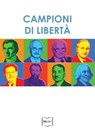 Campioni di libertà. Adam Smith, Frédéric Bastiat, Carl Menger, Luigi Einaudi, Ludwig von Mises, Friedrich A. von Hayek, Milton Friedman, Bruno Leoni - Istituto Bruno Leoni - 9788864401287