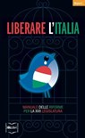 Liberare l'Italia. Manuale delle riforme per la XVII legislatura - Istituto Bruno Leoni - 9788864401447