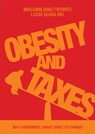 Obesity and Taxes. Why Government Cannot Make You Thinner - Lucia Quaglino ; Massimiliano Trovato - 9788864401744
