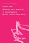 Discorso sulla mozione di conciliazione con le colonie americane - Edmund Burke - 9788864402024