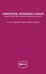 Competizione, sostenibilità e qualità: quale futuro per il welfare sanitario italiano? - Alberto Mingardi ; Gabriele Pelissero - 9788864402277