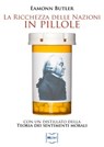 La ricchezza delle nazioni in pillole, con un distillato della Teoria dei sentimenti morali - Adam Smith ; Eamonn Butler - 9788864402314