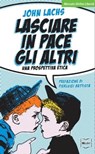 Lasciare in pace gli altri - John Lachs - 9788864403694