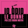 Io odio le donne per 222 buoni motivi - Federico Riva - 9788865060360