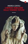 L'impero familiare delle tenebre future - Andrea Gentile - 9788865762592