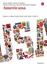 Americana. Storie e culture degli Stati Uniti dalla A alla Z - Sostene Massimo Zangari ; Cinzia Scarpino ; Mario Maffi Cinzia Schiavini - 9788865762721