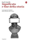 Significato e fine della storia - Karl Löwith - 9788865764107