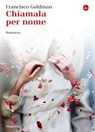 Chiamala per nome - Francisco Goldman - 9788865764404