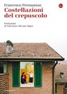 Costellazioni del crepuscolo - Francesco Permunian - 9788865765739