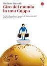 Giro del mondo in una Coppa - Stefano Bizzotto - 9788865766392