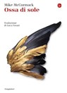 Ossa di sole - Mike McCormack - 9788865766750