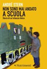 Non sono mai andato a scuola - André Stern - 9788865943083