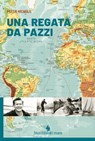 Una regata da pazzi - Peter Nichols - 9788865949733