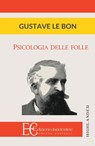 Psicologia Delle Folle - Gustave Le Bon - 9788865964545