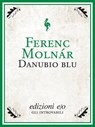 Danubio blu - Ferenc Molnár - 9788866321033
