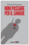 Non passare per il sangue - Eduardo Savarese - 9788866322443