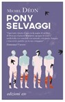 Pony selvaggi - Michel Déon - 9788866329565