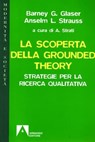 La scoperta della Grounded Theory - Barney G. Glaser ; Anselm L. strauss - 9788866773313