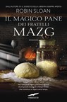 Il magico pane dei fratelli Mazg - Robin Sloan - 9788867004027