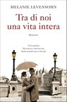 Tra di noi una vita intera - Melanie Levensohn - 9788867006755