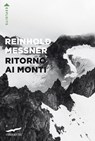 Ritorno ai monti - Reinhold Messner - 9788867009961