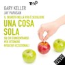 Una cosa sola - Gary Keller ; Jay Papasan - 9788867022038