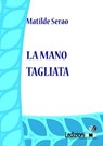 La mano tagliata - Matilde Serao - 9788867052998