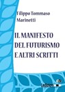 Il manifesto del futurismo e altri scritti - Filippo Tommaso Marinetti - 9788867053292