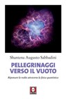 Pellegrinaggi verso il vuoto - Shantena Augusto Sabbadini - 9788867084678