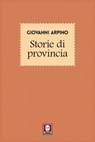 Storie di provincia - Giovanni Arpino - 9788867088928