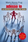 Adesso io - Mario Alonso Puig - 9788867155262