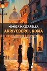 Arrivederci, Roma - Monica Mazzarella - 9788867202263