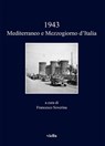 1943. Mediterraneo e Mezzogiorno d'Italia - Autori Vari - 9788867286560