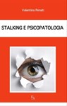 Stalking e psicopatologia - Valentina Penati - 9788867630929