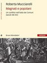 Magnati e popolani. Un conflitto nell'Italia dei Comuni (secoli XII-XIV) - Roberta Mucciarelli - 9788867740802