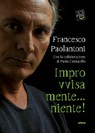 Improvvisamente…niente! - Francesco Paolantoni ; Paola Cannatello - 9788867767717
