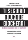 Ti seguirò ovunque giocherai - Leonardo Tancini ; Marco Quaroni Pinchetti - 9788867768929