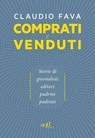 Comprati e venduti - Claudio Fava - 9788867831401