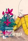 L'arte dell'attesa - Andrea Köhler - 9788867831791